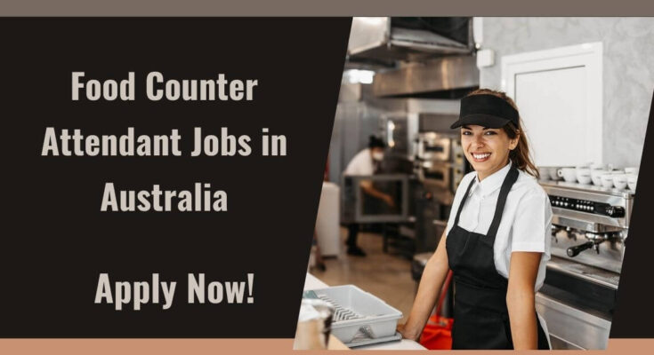 Food Counter Attendant Jobs in Australia