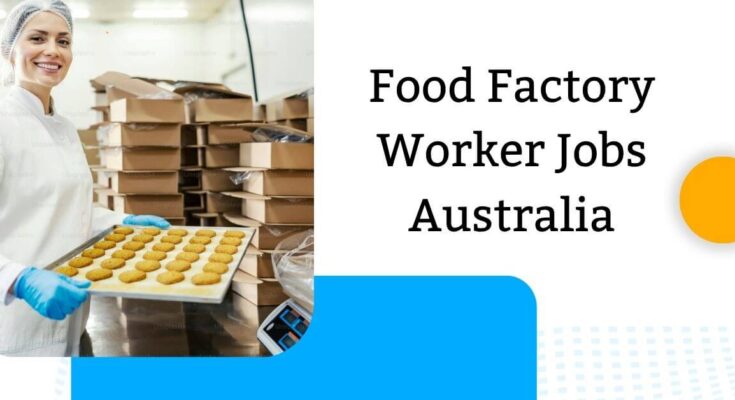 Food Factory Worker Jobs Australia