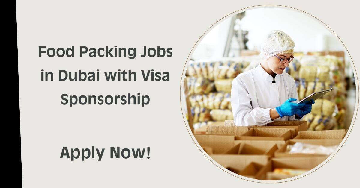 Food Packing Jobs in Dubai with Visa Sponsorship