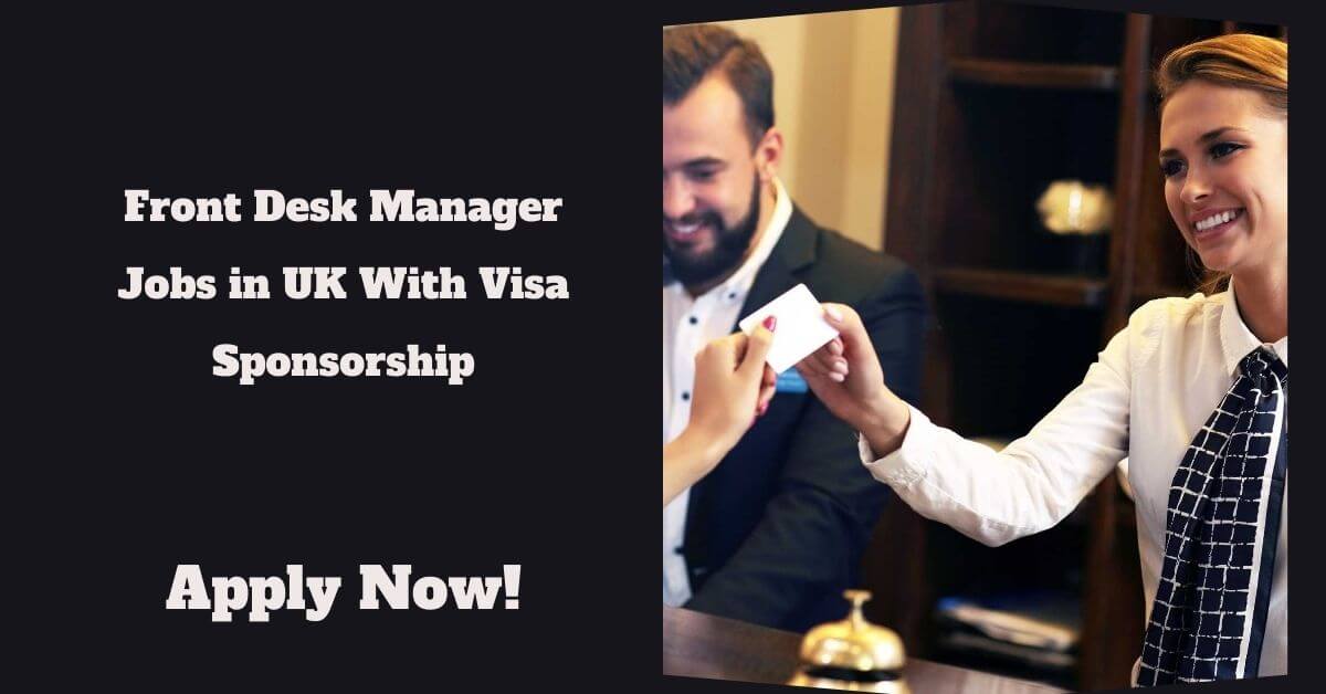 Front Desk Manager Jobs in UK With Visa Sponsorship