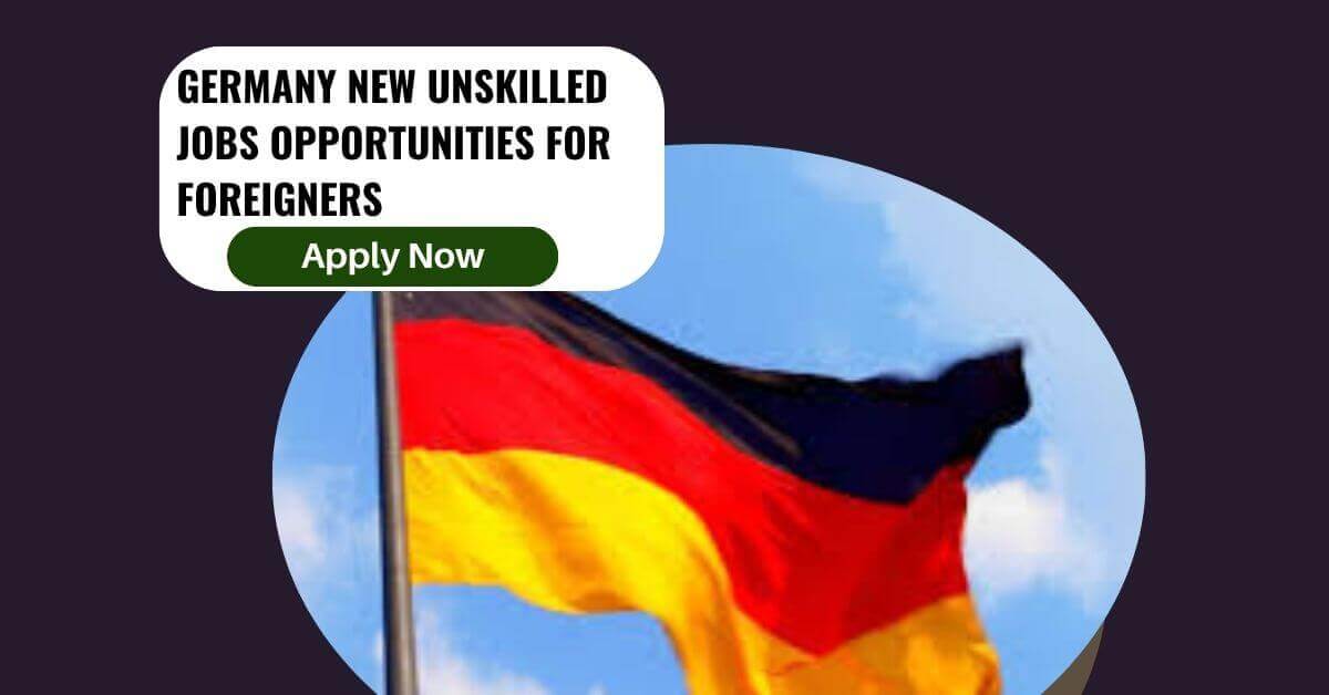 Germany New Unskilled Jobs Opportunities for Foreigners