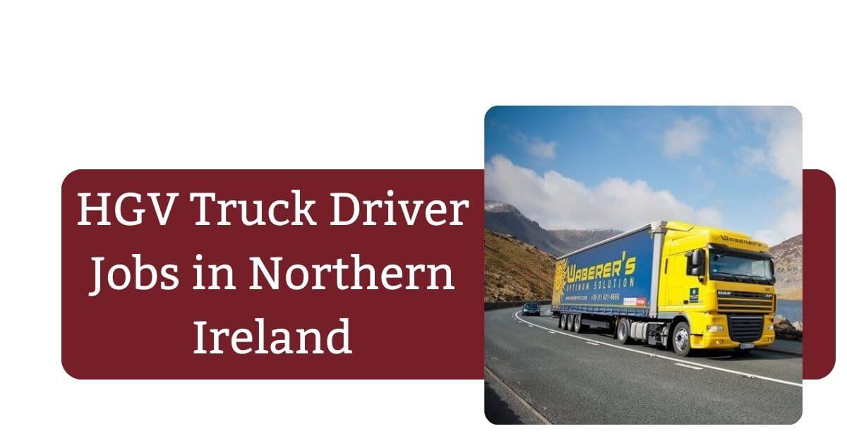 HGV Truck Driver Jobs in Northern Ireland
