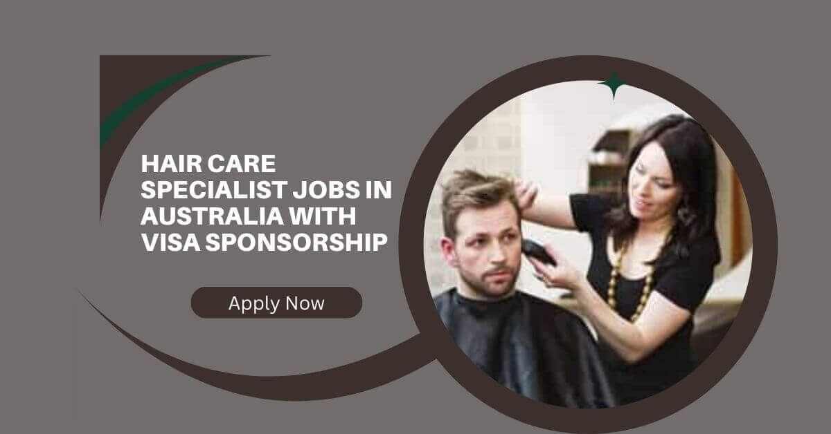 Hair Care Specialist Jobs in Australia with Visa Sponsorship