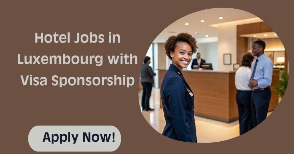 Hotel Jobs in Luxembourg with Visa Sponsorship
