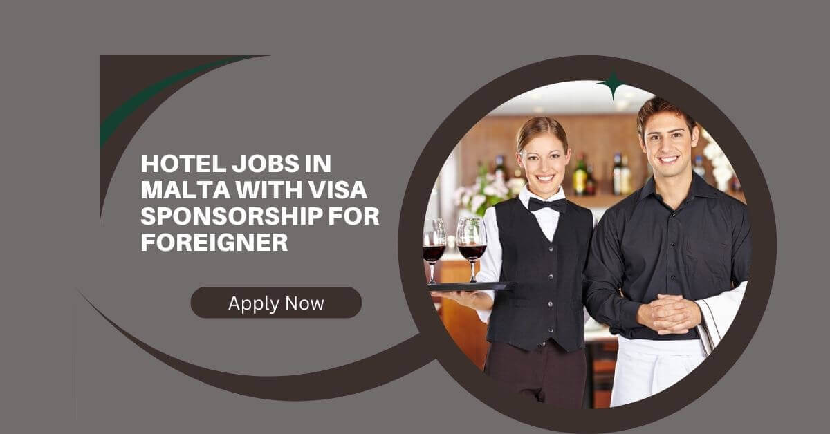 Hotel Jobs in Malta with Visa Sponsorship For Foreigner