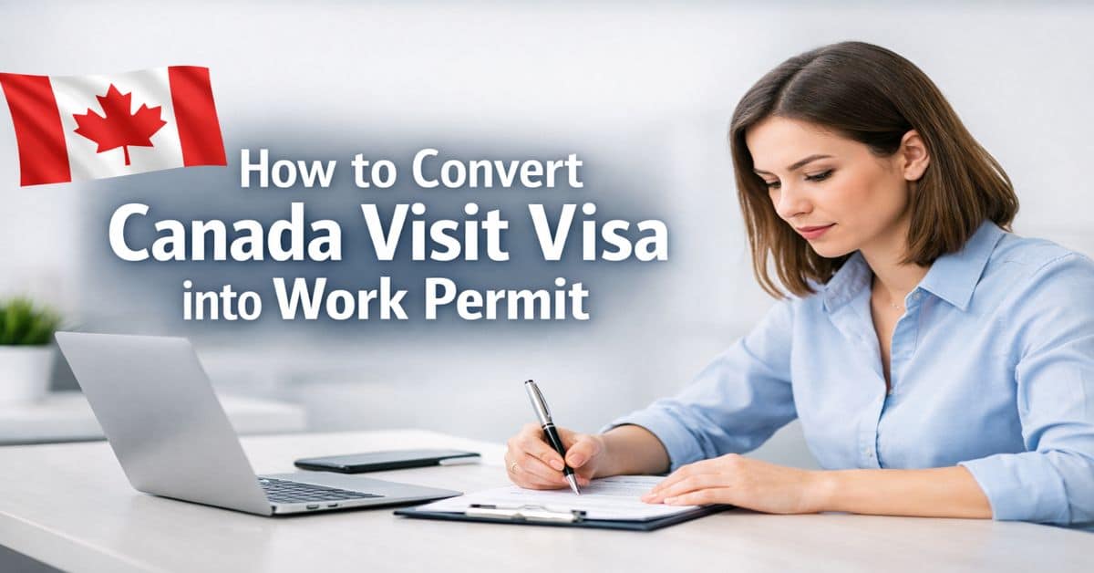 How to Convert Canada Visit Visa into Work Permit