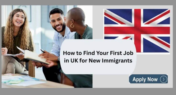How to Find Your First Job in UK for New Immigrants