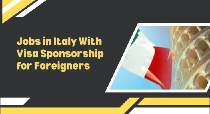 Jobs in Italy With Visa Sponsorship