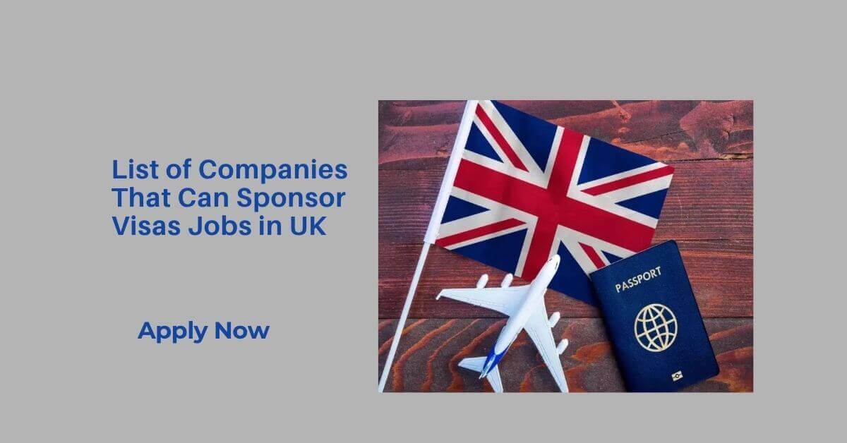 List of Companies That Can Sponsor Visas Jobs in UK