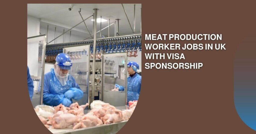 Meat Production Worker Jobs in UK with Visa Sponsorship