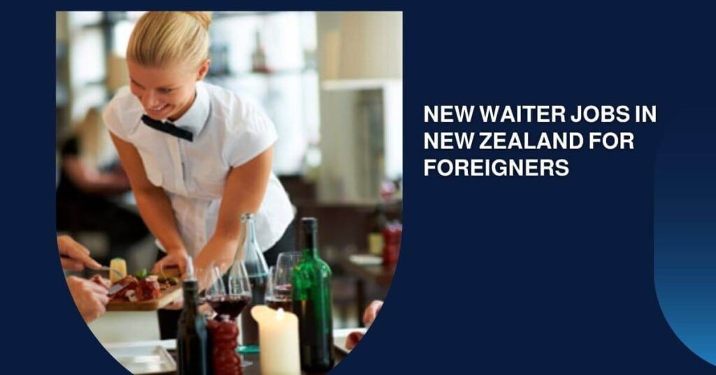 New Waiter Jobs in New Zealand for Foreigners