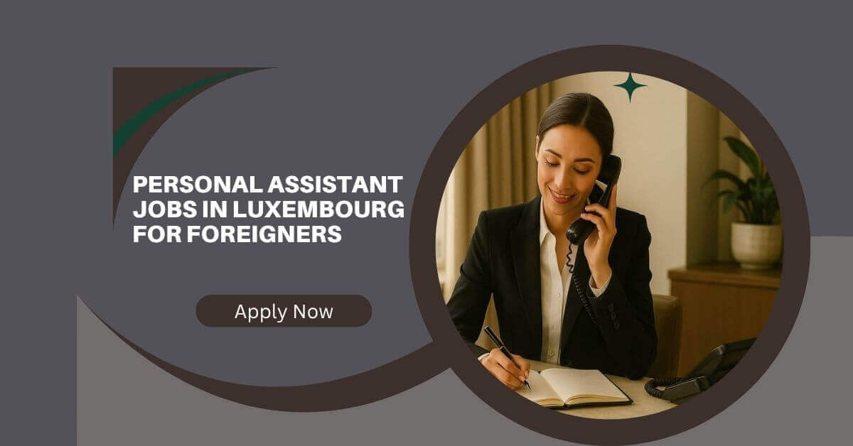 Personal Assistant Jobs in Luxembourg for Foreigners