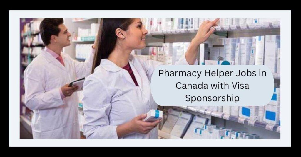 Pharmacy Helper Jobs in Canada with Visa Sponsorship