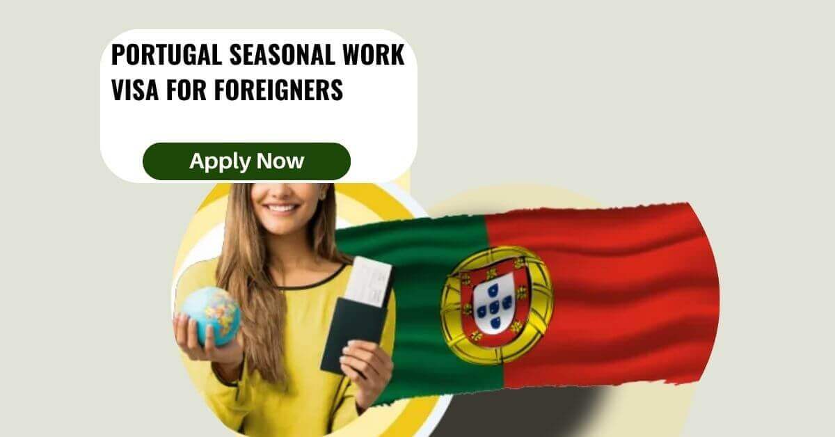 Portugal Seasonal Work Visa for Foreigners