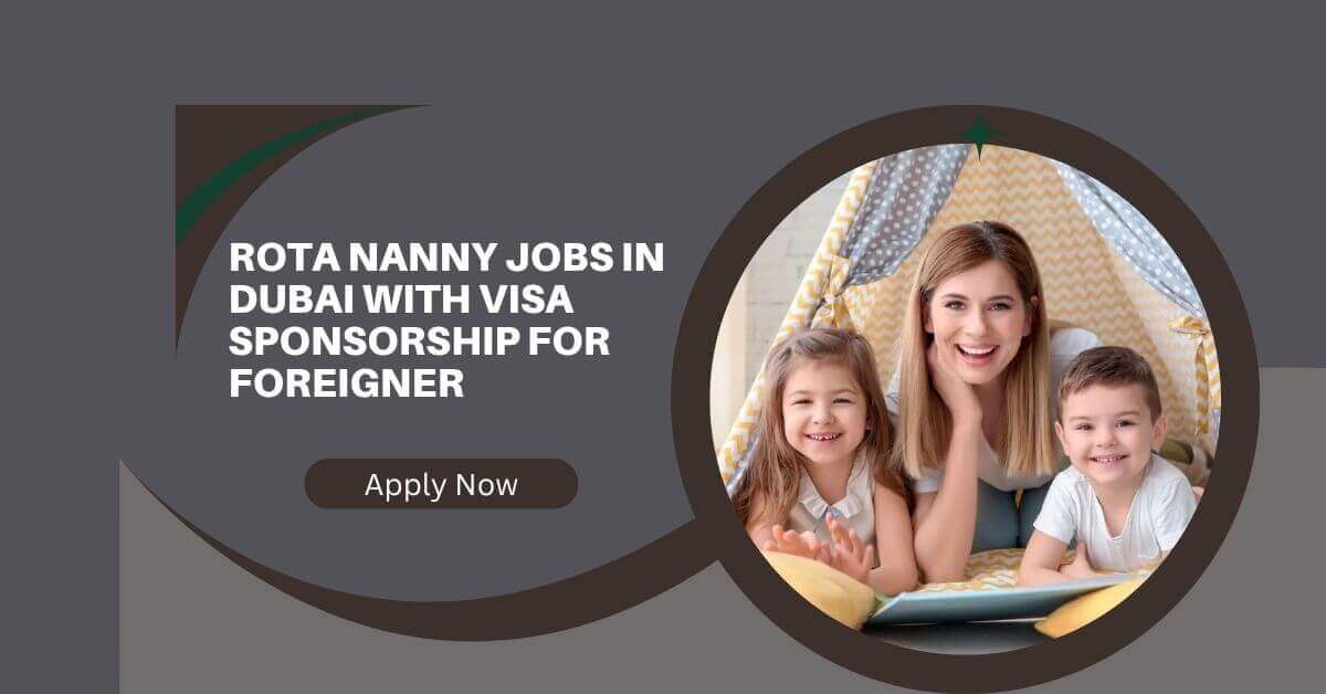 Rota Nanny Jobs in Dubai with Visa Sponsorship For Foreigner