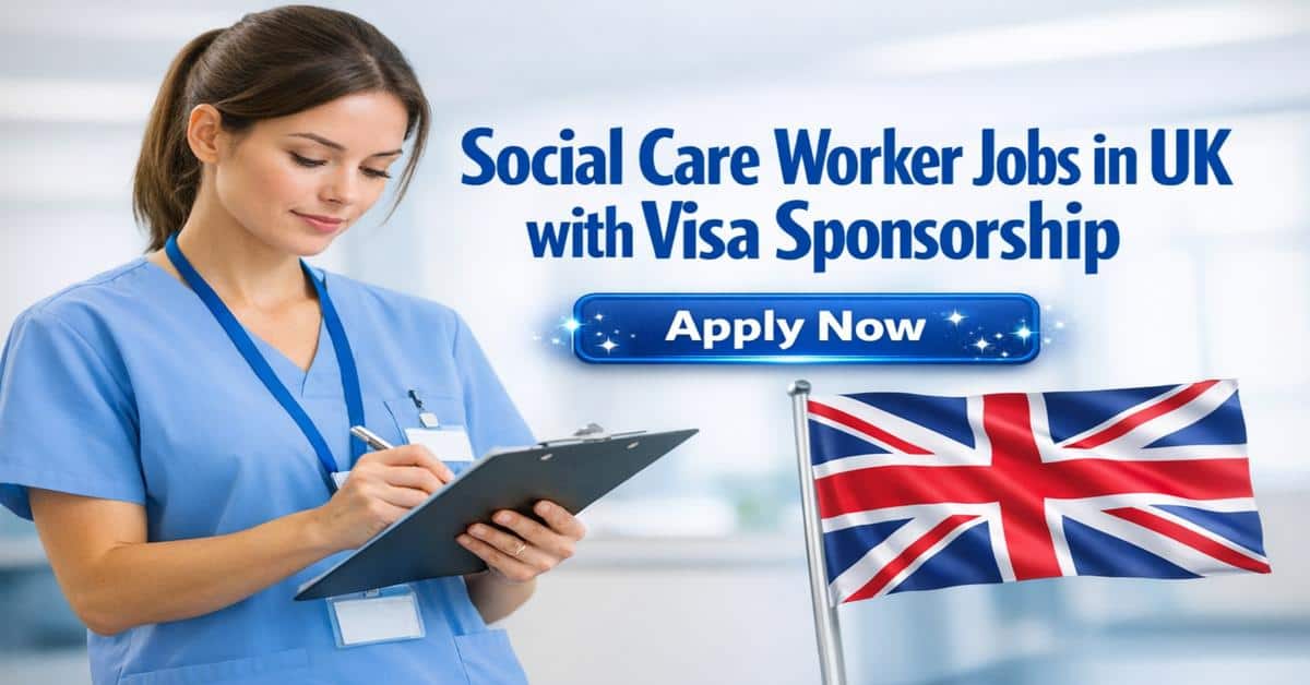 Social Care Worker Jobs in UK with Visa Sponsorship