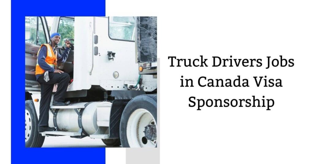 Truck Drivers Jobs in Canada Visa Sponsorship