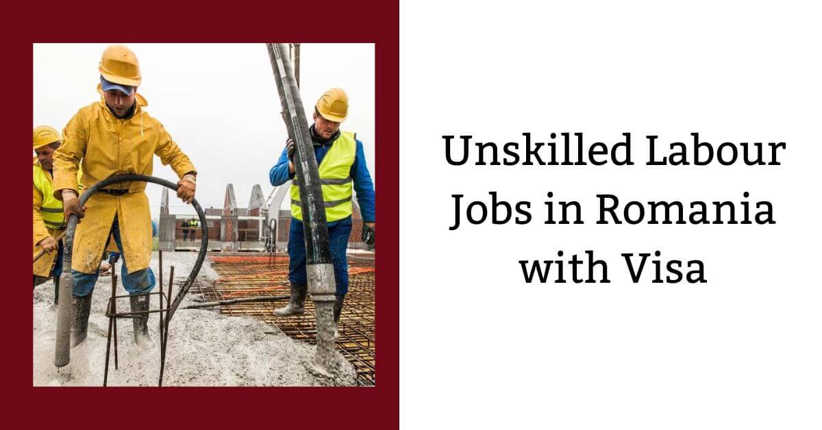 Unskilled Labour Jobs in Romania with Visa