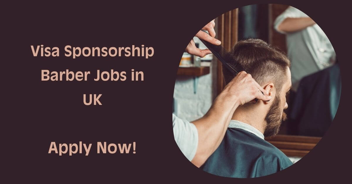 Visa Sponsorship Barber Jobs in UK