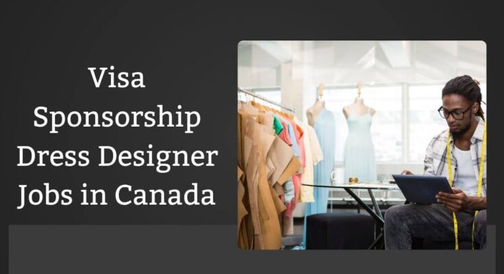 Visa Sponsorship Dress Designer Jobs in Canada