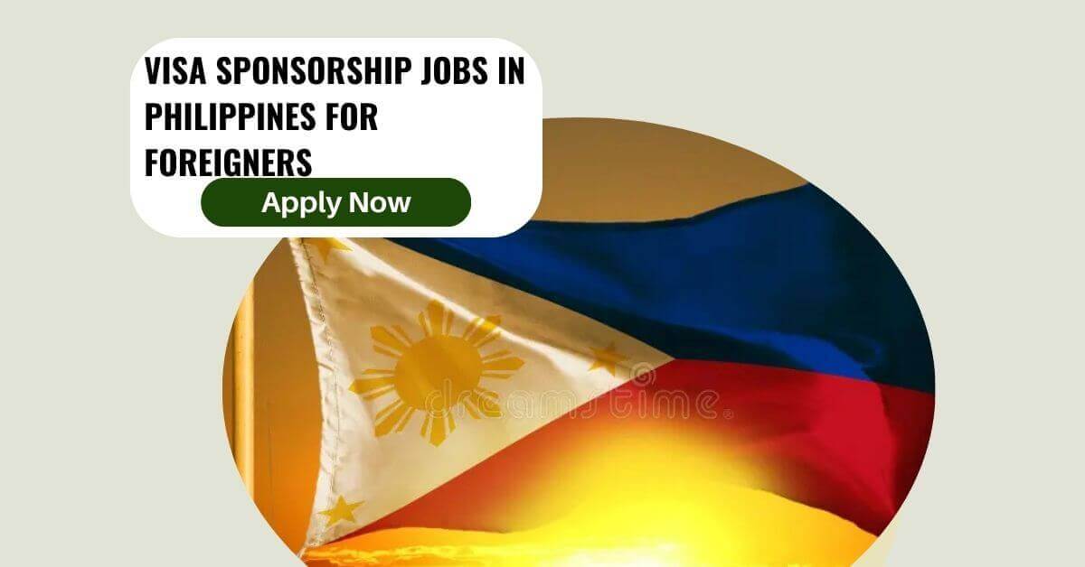 Visa Sponsorship Jobs in Philippines for Foreigners