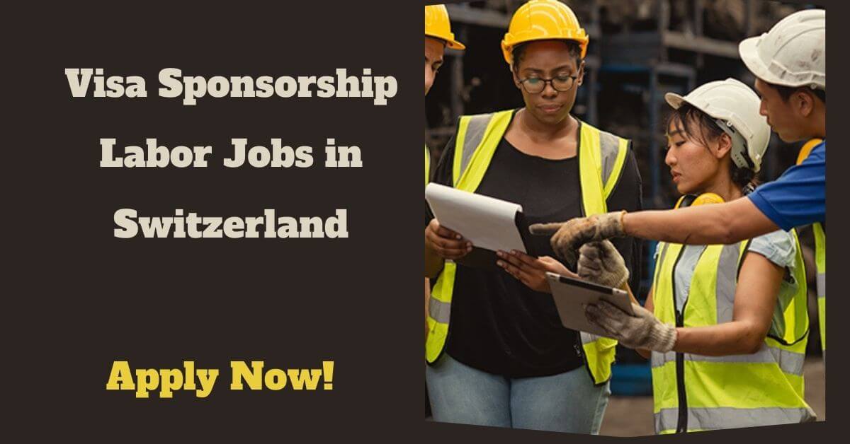 Visa Sponsorship Labor Jobs in Switzerland