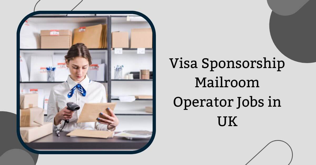 Visa Sponsorship Mailroom Operator Jobs in UK