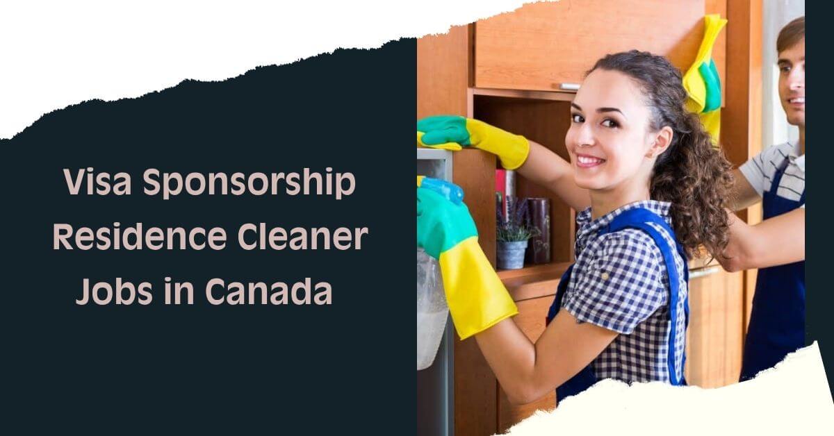 Visa Sponsorship Residence Cleaner Jobs in Canada