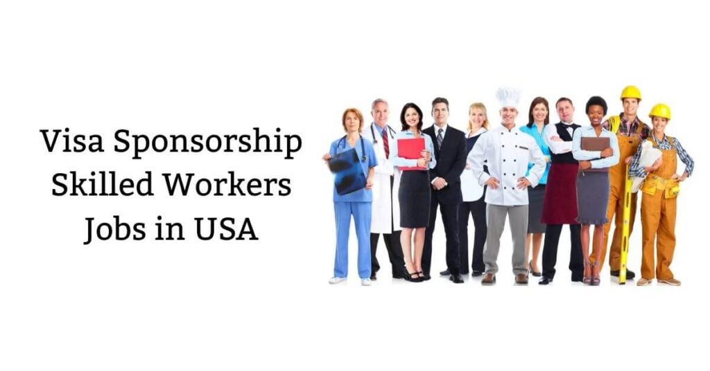 Visa Sponsorship Skilled Workers Jobs in USA