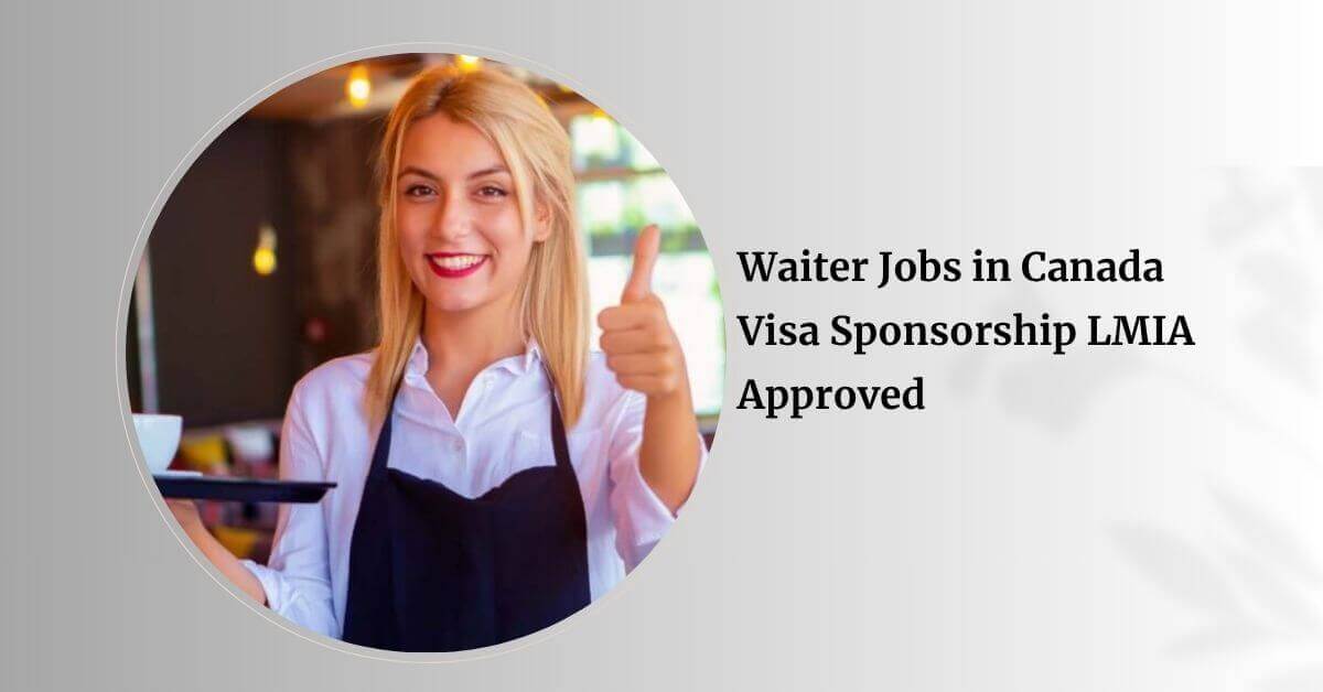 Waiter Jobs in Canada Visa Sponsorship LMIA Approved