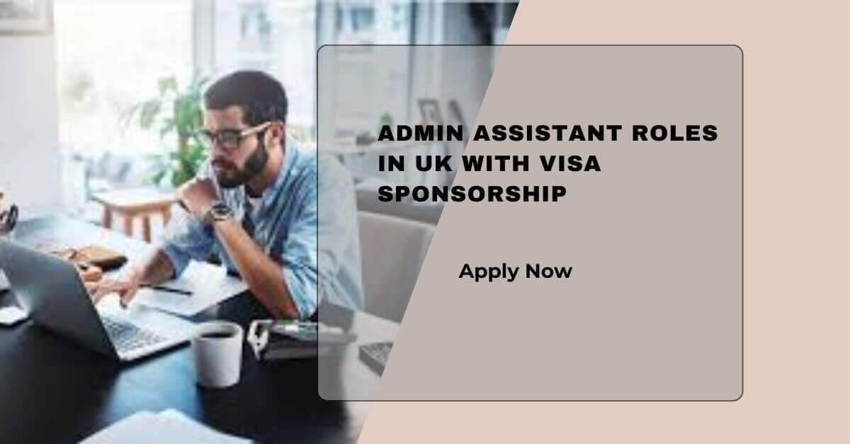 Admin Assistant Roles In UK With Visa Sponsorship