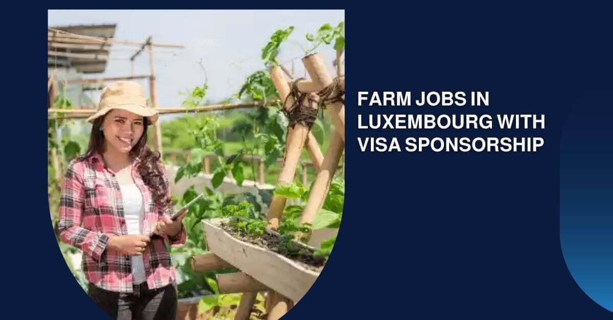 Farm Jobs in Luxembourg with Visa Sponsorship