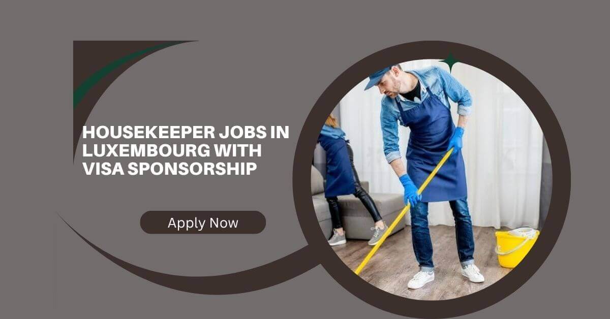Housekeeper Jobs in Luxembourg with Visa Sponsorship