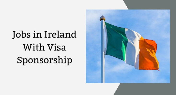 Jobs in Ireland With Visa Sponsorship