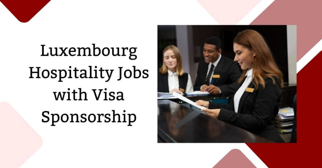 Luxembourg Hospitality Jobs with Visa Sponsorship