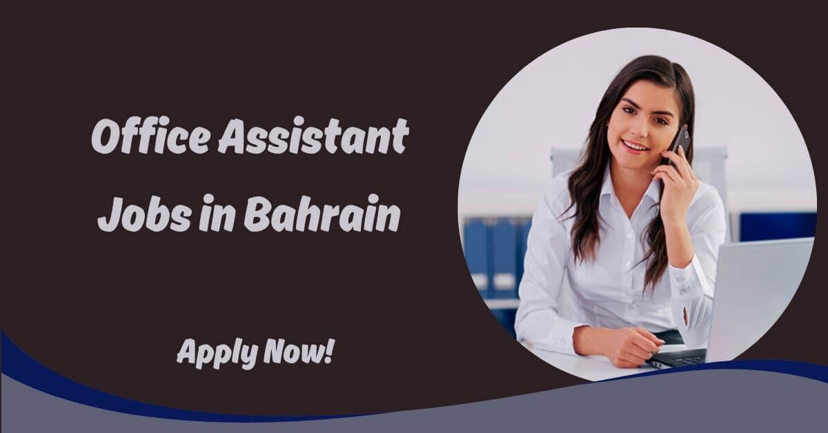 Office Assistant Jobs in Bahrain