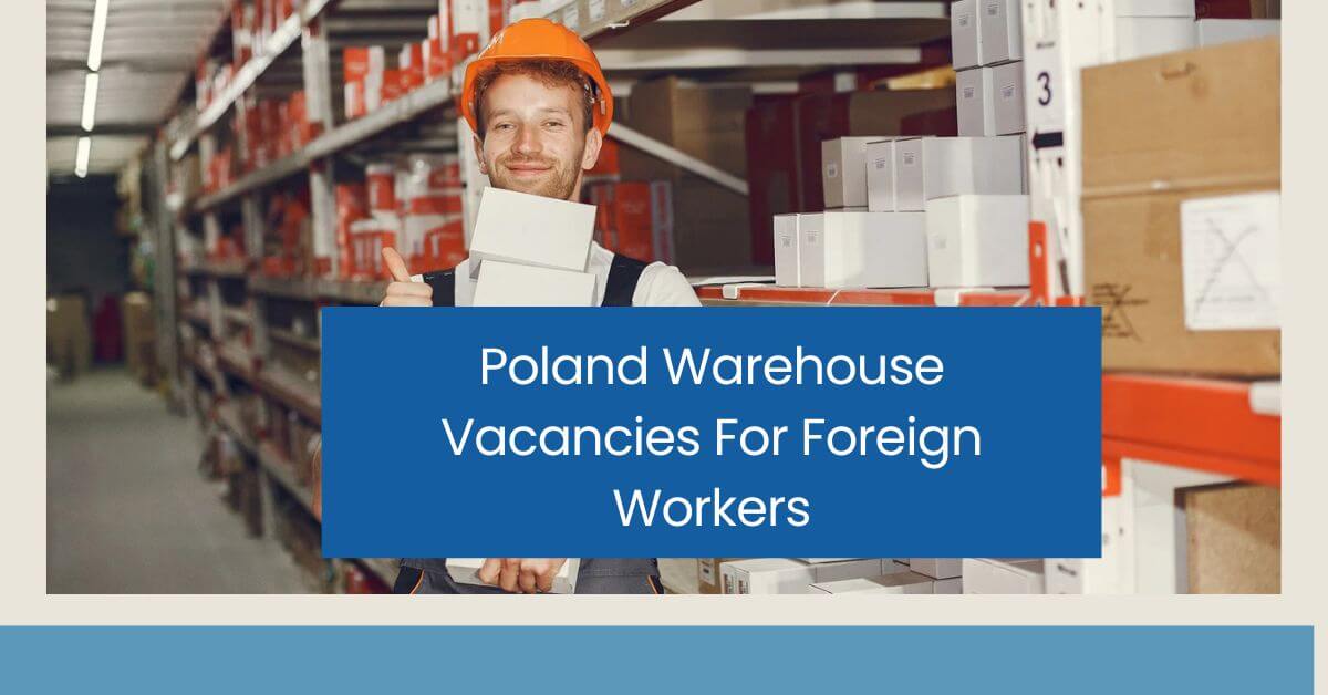 Poland Warehouse Vacancies For Foreign Workers