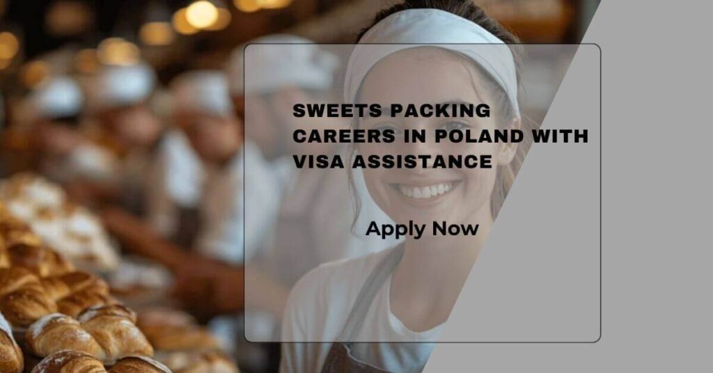 Sweets Packing Careers In Poland with Visa Assistance
