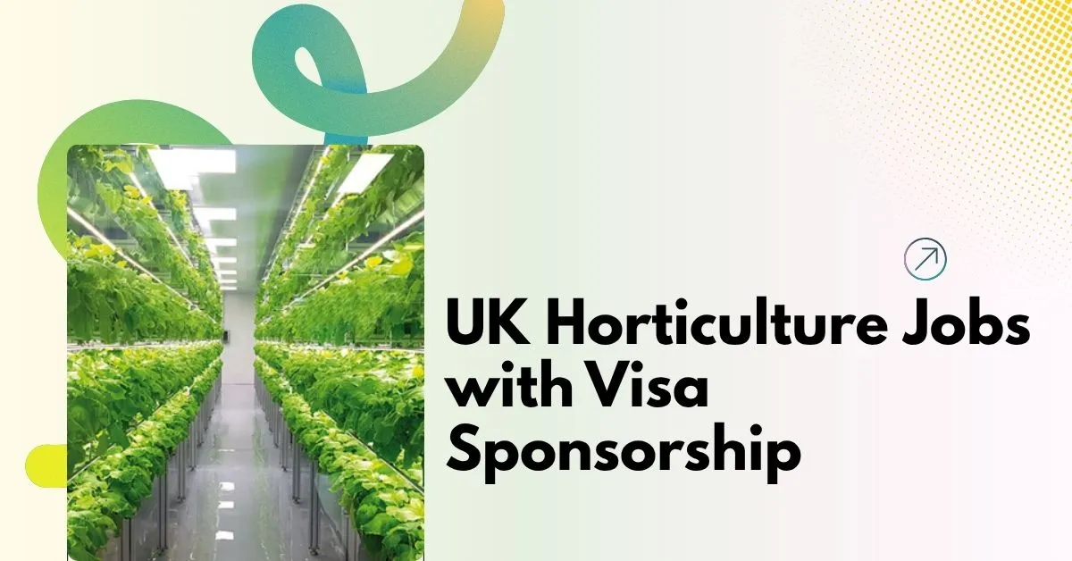 UK Horticulture Jobs with Visa Sponsorship