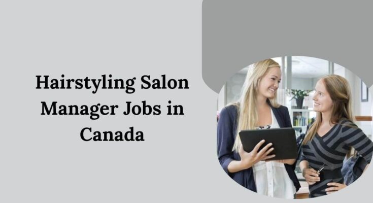 Hairstyling Salon Manager Jobs in Canada