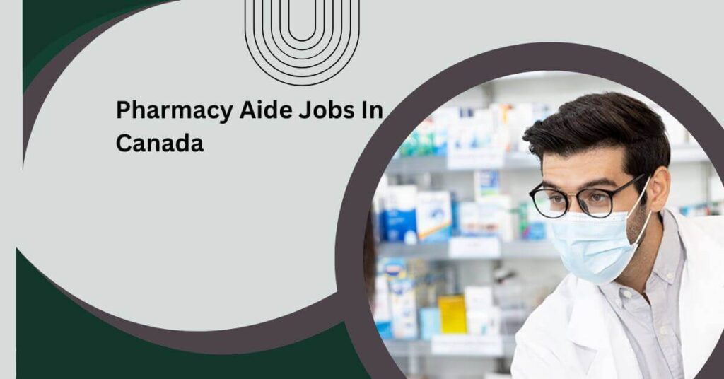Pharmacy Aide Jobs In Canada