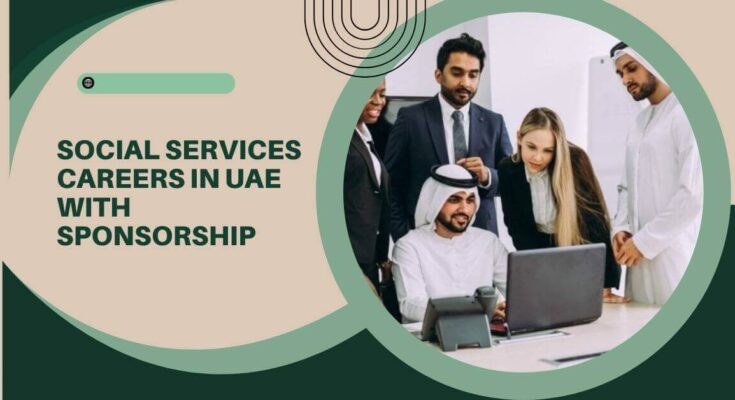 Social Services Careers In UAE With Sponsorship