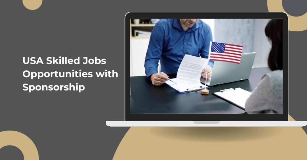 USA Skilled Jobs Opportunities with Sponsorship