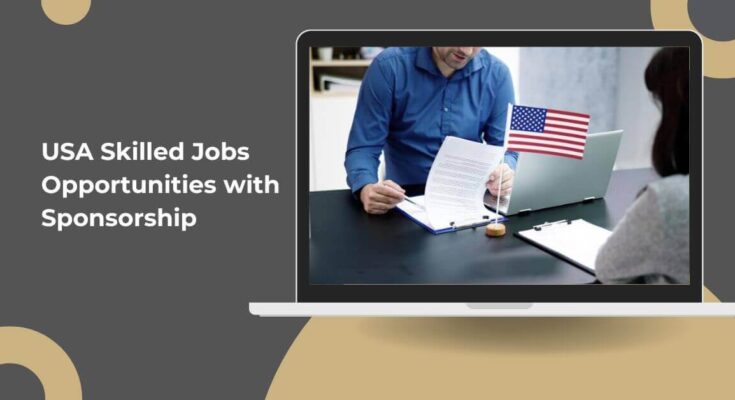 USA Skilled Jobs Opportunities with Sponsorship