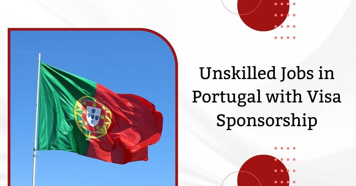 Unskilled Jobs in Portugal with Visa Sponsorship