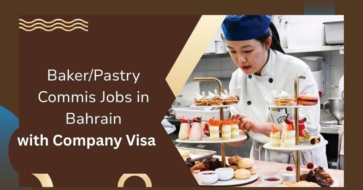 BakerPastry Commis Jobs in Bahrain with Company Visa
