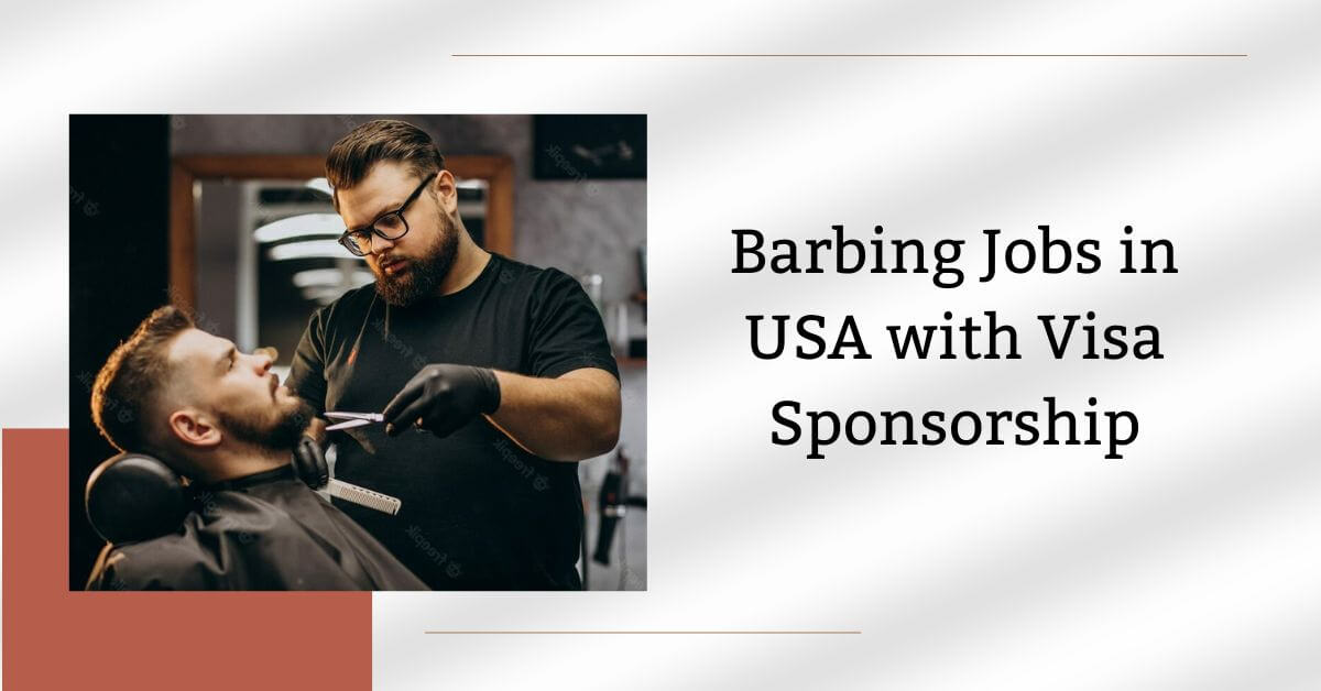 Barbing Jobs in USA with Visa Sponsorship