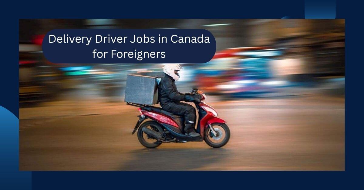 Delivery Driver Jobs in Canada for Foreigners