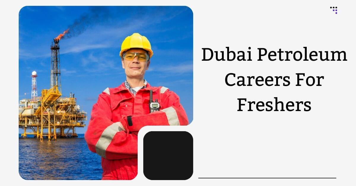 Dubai Petroleum Careers For Freshers