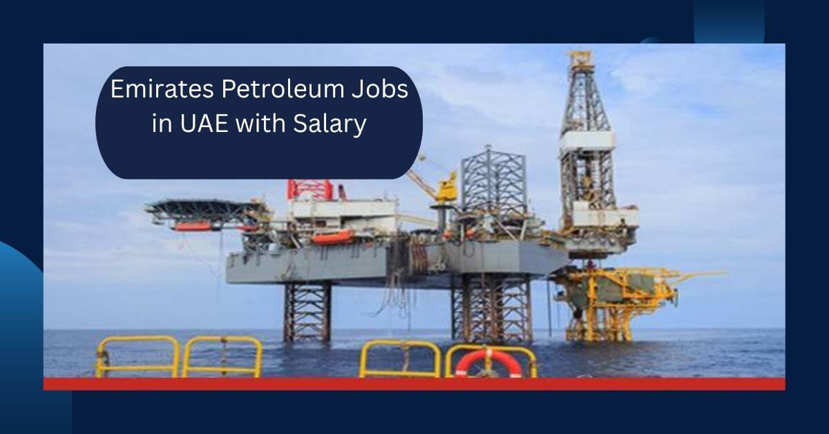 Emirates Petroleum Jobs in UAE with Salary